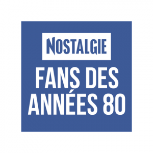 NOSTALGIE FANS DES ANNEES 80